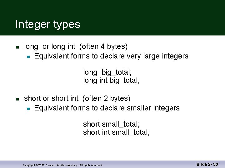 Integer types n long or long int (often 4 bytes) n Equivalent forms to