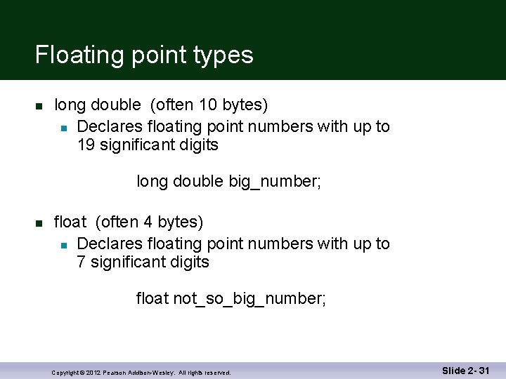 Floating point types n long double (often 10 bytes) n Declares floating point numbers