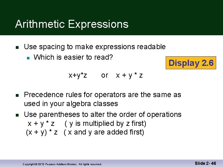 Arithmetic Expressions n Use spacing to make expressions readable n Which is easier to