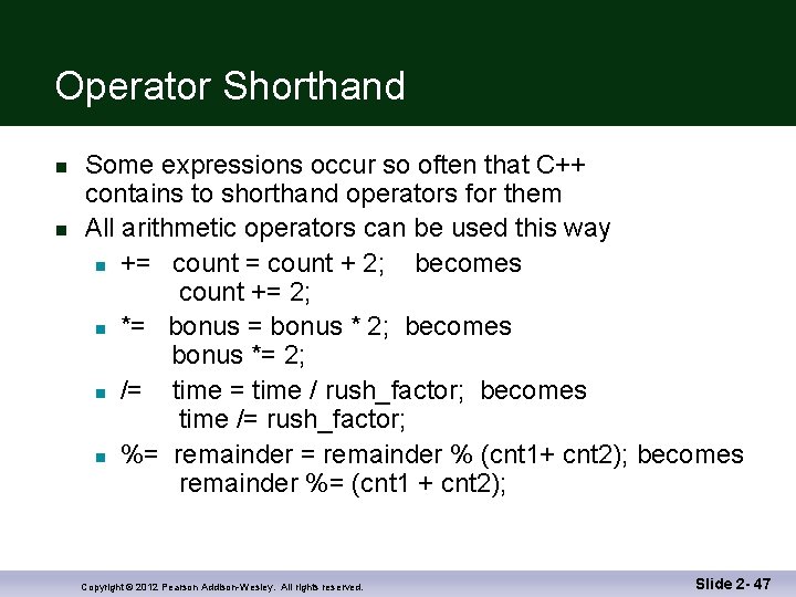 Operator Shorthand n n Some expressions occur so often that C++ contains to shorthand