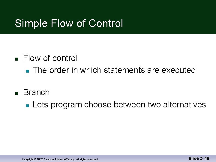 Simple Flow of Control n n Flow of control n The order in which
