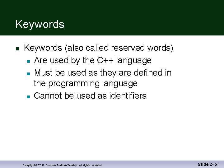 Keywords n Keywords (also called reserved words) n Are used by the C++ language