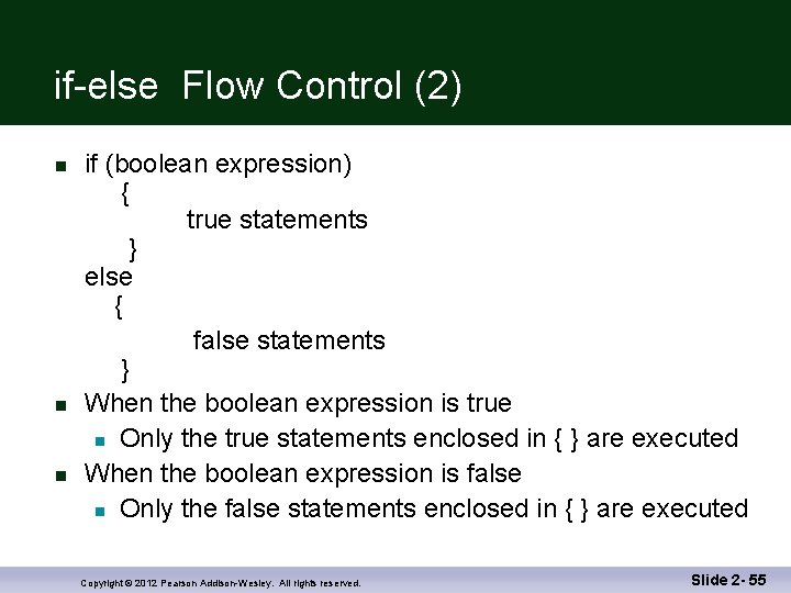if-else Flow Control (2) n n n if (boolean expression) { true statements }