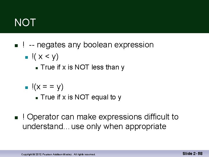 NOT n ! -- negates any boolean expression n !( x < y) n