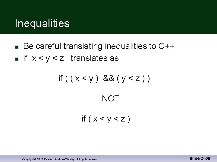 Inequalities n n Be careful translating inequalities to C++ if x < y <