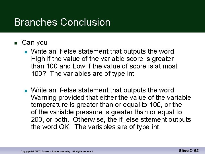 Branches Conclusion n Can you n Write an if-else statement that outputs the word