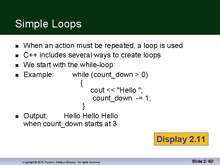 Simple Loops n n n When an action must be repeated, a loop is