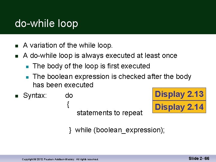 do-while loop n n n A variation of the while loop. A do-while loop