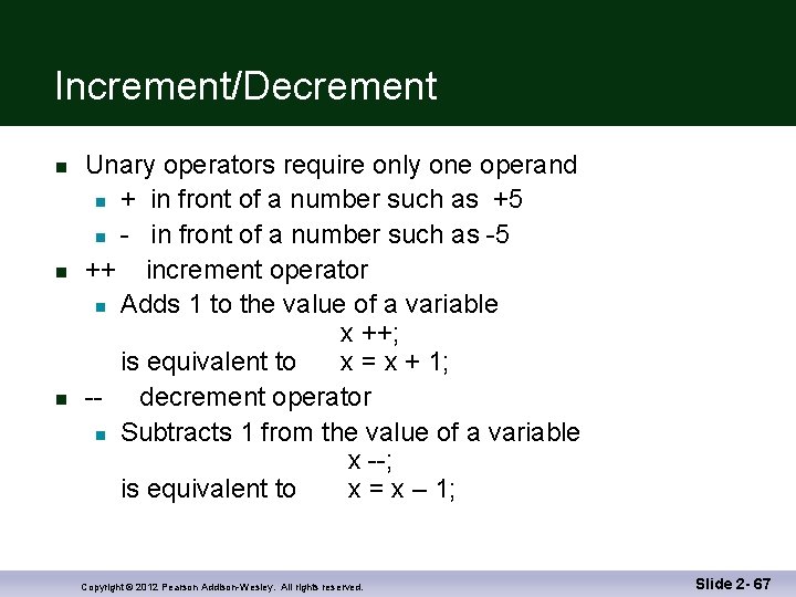 Increment/Decrement n n n Unary operators require only one operand n + in front