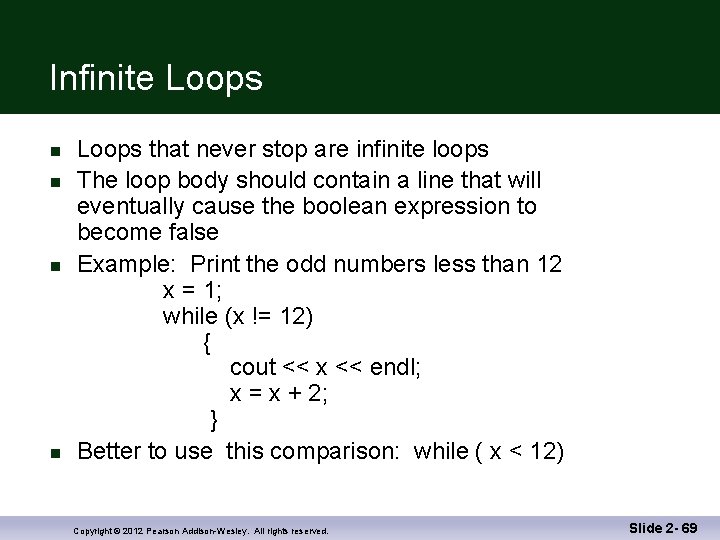 Infinite Loops n n Loops that never stop are infinite loops The loop body