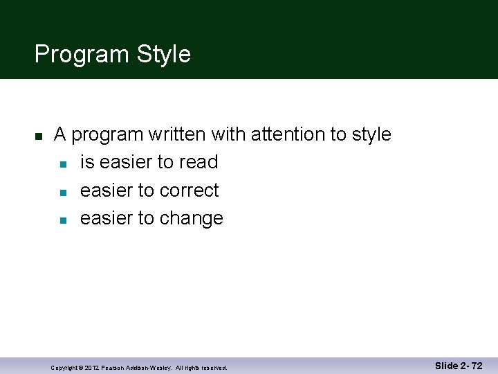 Program Style n A program written with attention to style n is easier to