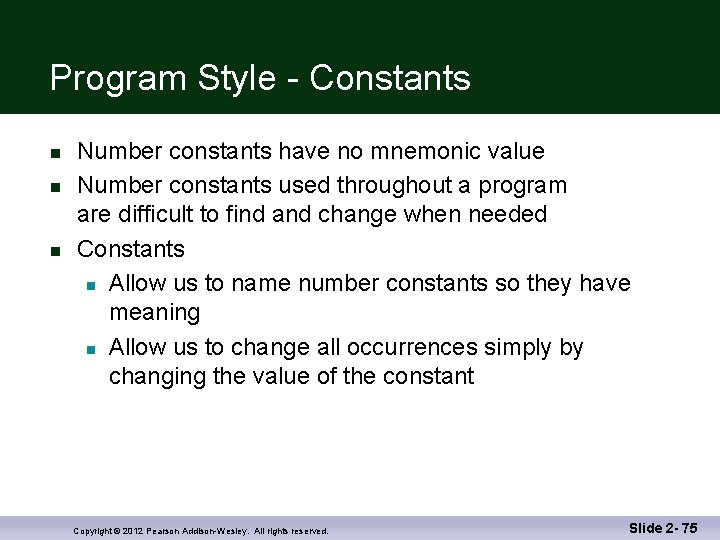 Program Style - Constants n n n Number constants have no mnemonic value Number
