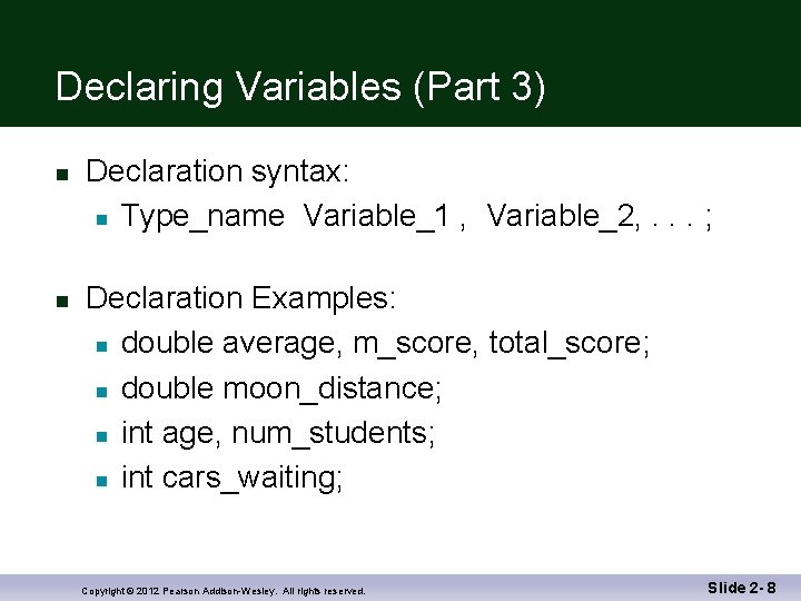 Declaring Variables (Part 3) n n Declaration syntax: n Type_name Variable_1 , Variable_2, .