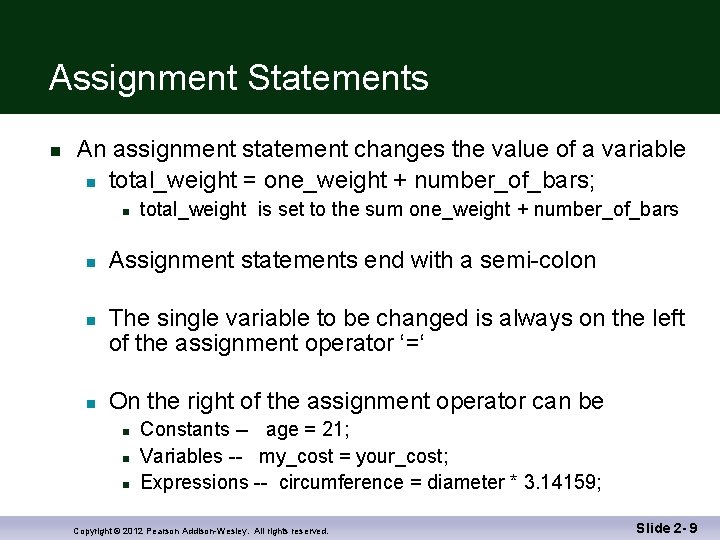 Assignment Statements n An assignment statement changes the value of a variable n total_weight