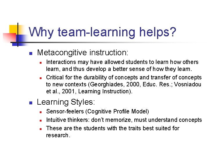 Why team-learning helps? n Metacongitive instruction: n n n Interactions may have allowed students