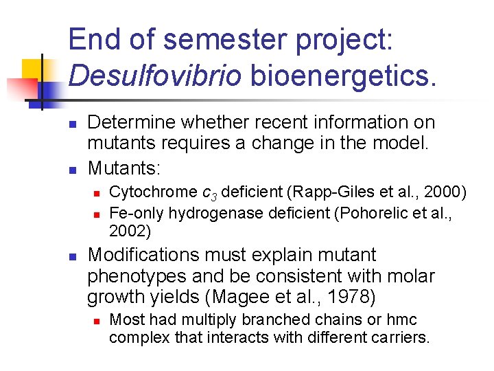 End of semester project: Desulfovibrio bioenergetics. n n Determine whether recent information on mutants