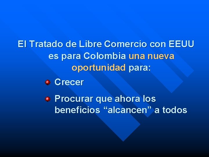 El Tratado de Libre Comercio con EEUU es para Colombia una nueva oportunidad para: