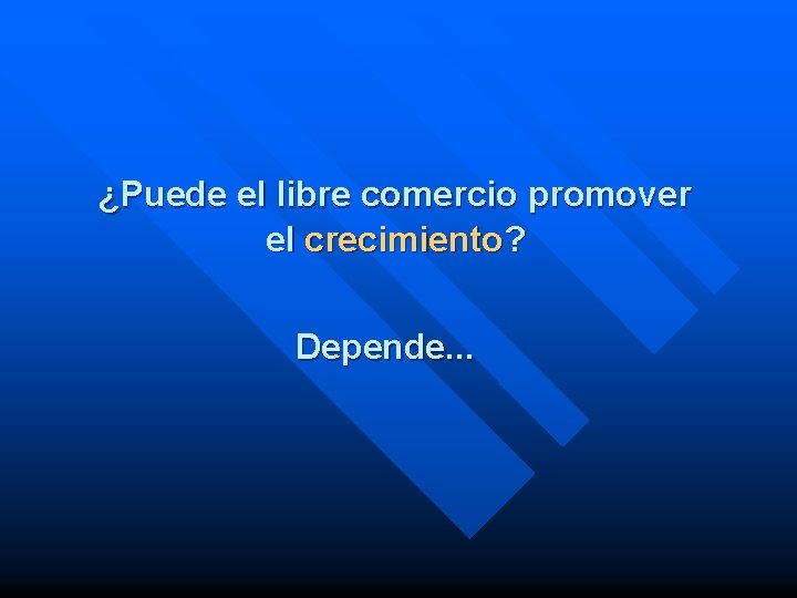 ¿Puede el libre comercio promover el crecimiento? Depende. . . 