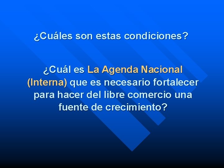 ¿Cuáles son estas condiciones? ¿Cuál es La Agenda Nacional (Interna) que es necesario fortalecer