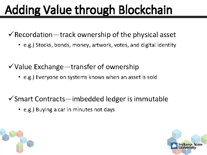 Adding Value through Blockchain üRecordation—track ownership of the physical asset • e. g. )