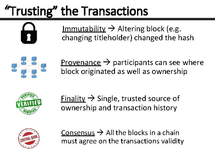“Trusting” the Transactions Immutability Altering block (e. g. changing titleholder) changed the hash Provenance