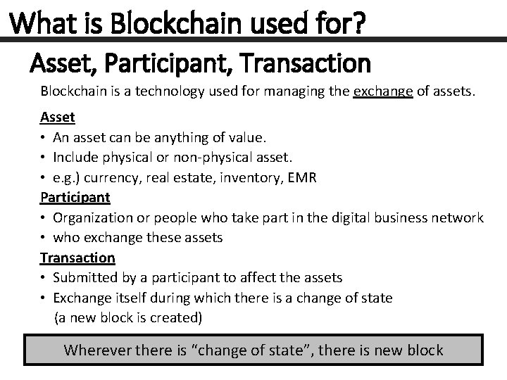 What is Blockchain used for? Asset, Participant, Transaction Blockchain is a technology used for