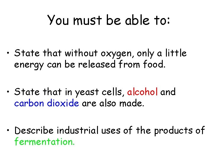 You must be able to: • State that without oxygen, only a little energy