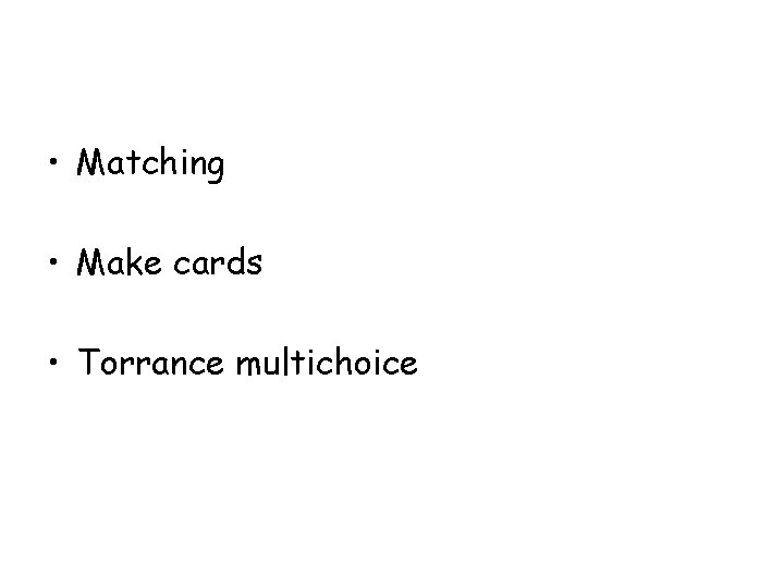  • Matching • Make cards • Torrance multichoice 