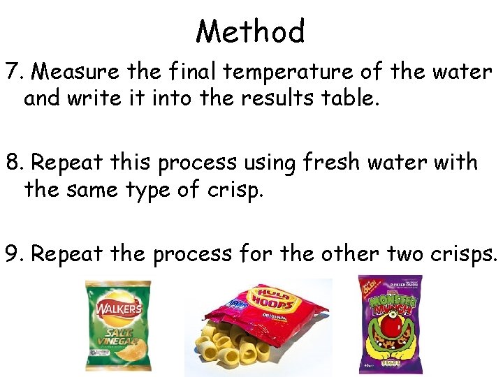 Method 7. Measure the final temperature of the water and write it into the