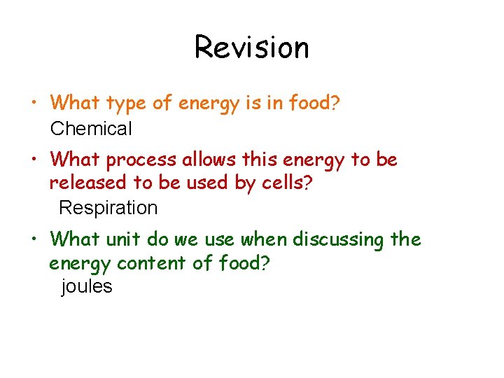 Revision • What type of energy is in food? Chemical • What process allows