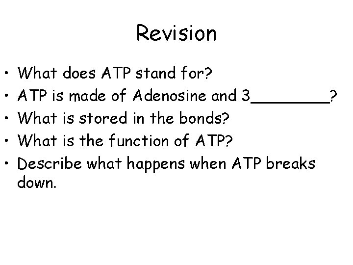 Revision • • • What does ATP stand for? ATP is made of Adenosine