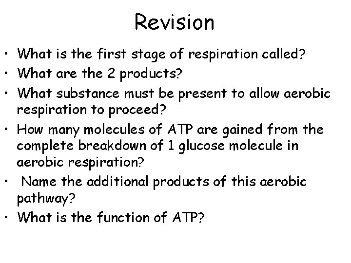 Revision • What is the first stage of respiration called? • What are the