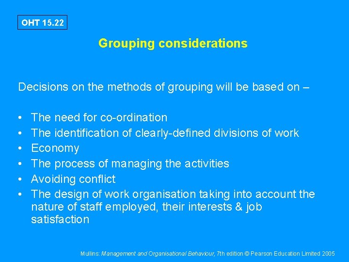 OHT 15. 22 Grouping considerations Decisions on the methods of grouping will be based