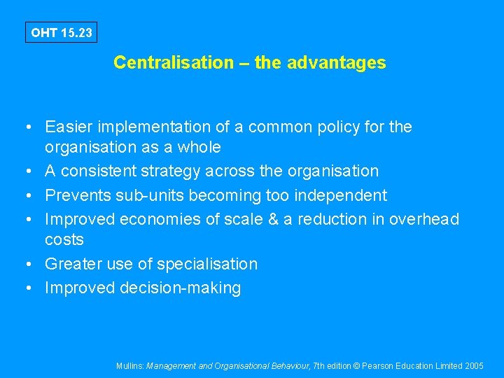 OHT 15. 23 Centralisation – the advantages • Easier implementation of a common policy