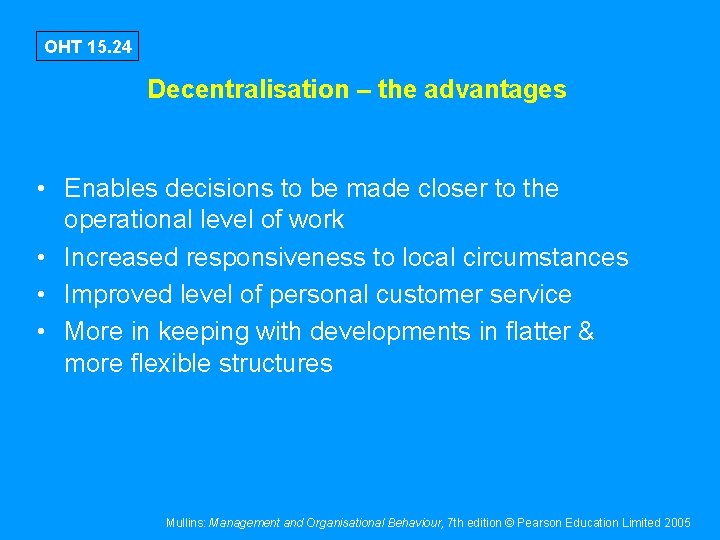 OHT 15. 24 Decentralisation – the advantages • Enables decisions to be made closer
