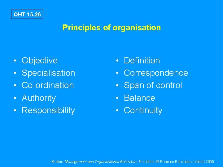 OHT 15. 26 Principles of organisation • • • Objective Specialisation Co-ordination Authority Responsibility
