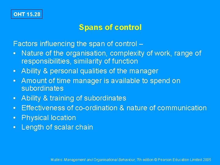 OHT 15. 28 Spans of control Factors influencing the span of control – •