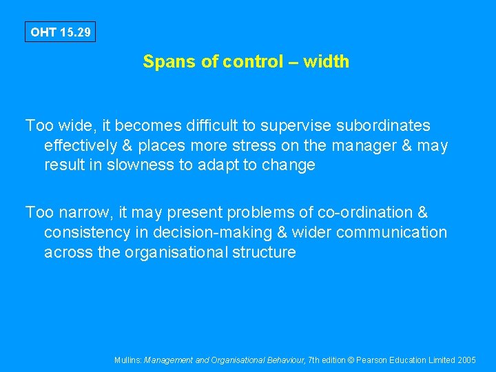 OHT 15. 29 Spans of control – width Too wide, it becomes difficult to