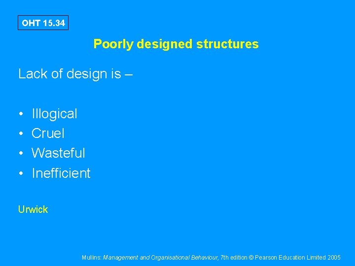 OHT 15. 34 Poorly designed structures Lack of design is – • • Illogical