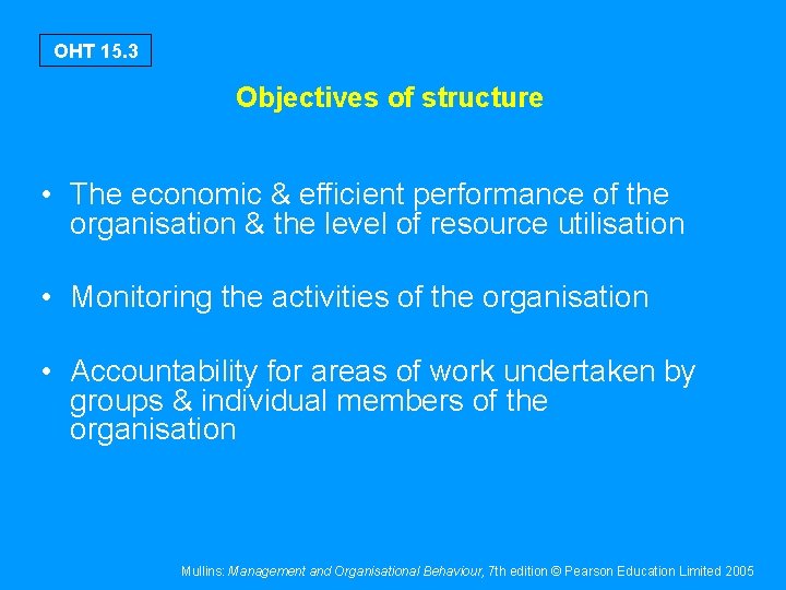 OHT 15. 3 Objectives of structure • The economic & efficient performance of the