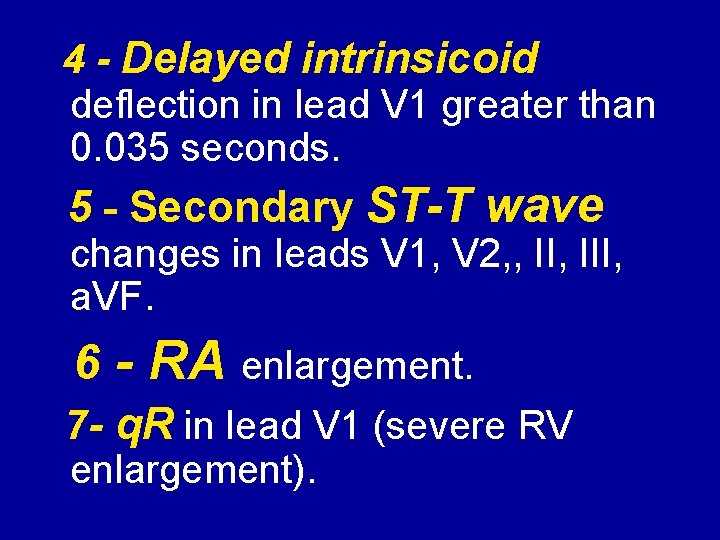 4 - Delayed intrinsicoid deflection in lead V 1 greater than 0. 035 seconds.