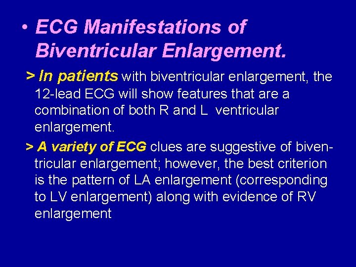  • ECG Manifestations of Biventricular Enlargement. > In patients with biventricular enlargement, the