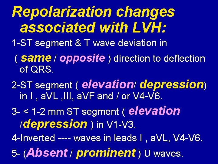 Repolarization changes associated with LVH: 1 ST segment & T wave deviation in (