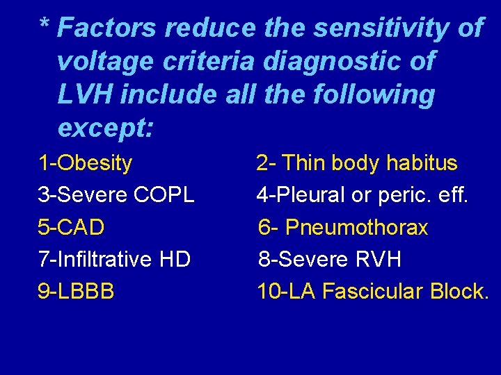 * Factors reduce the sensitivity of voltage criteria diagnostic of LVH include all the