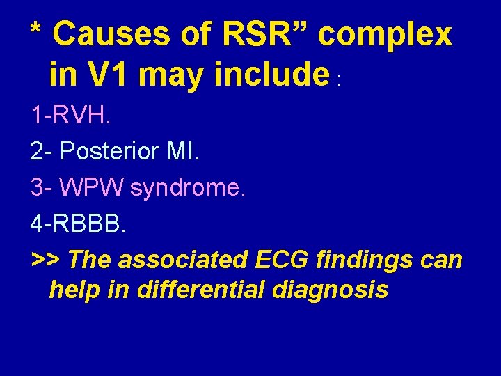 * Causes of RSR” complex in V 1 may include : 1 RVH. 2