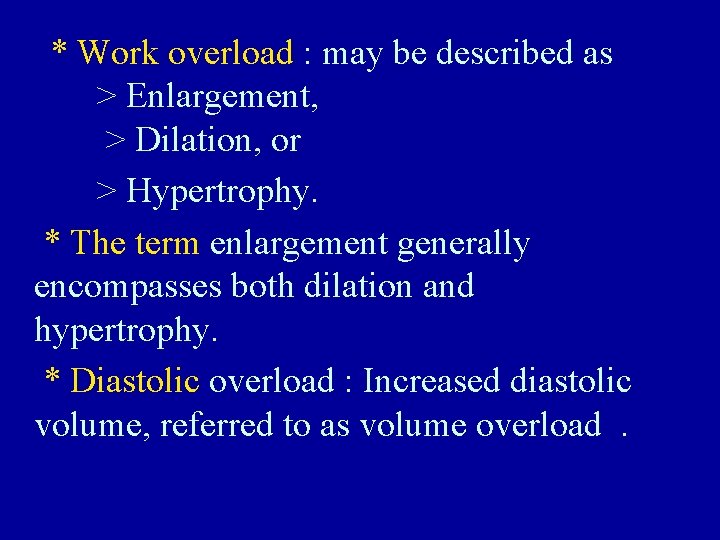 * Work overload : may be described as > Enlargement, > Dilation, or >