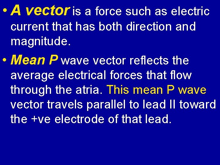  • A vector is a force such as electric current that has both