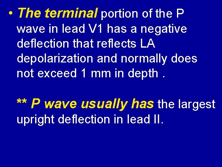  • The terminal portion of the P wave in lead V 1 has
