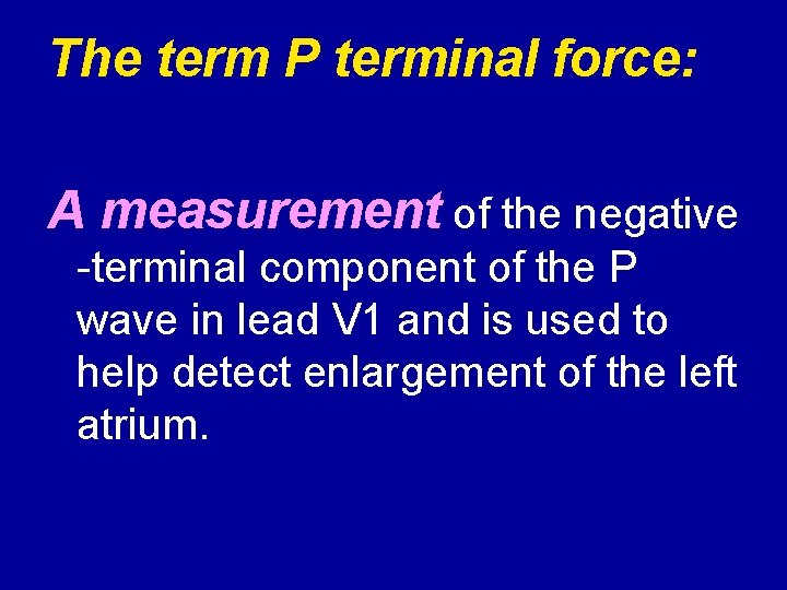 The term P terminal force: A measurement of the negative terminal component of the