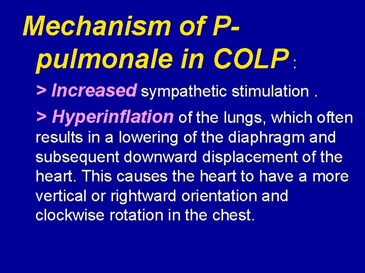 Mechanism of Ppulmonale in COLP : > Increased sympathetic stimulation. > Hyperinflation of the